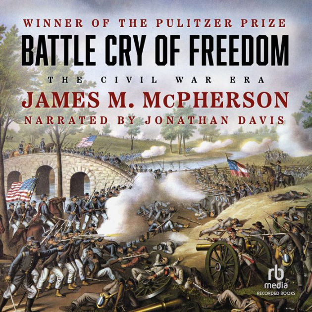 Battle Cry of Freedom: The Civil War Era by James Macpherson, Jonathan ...