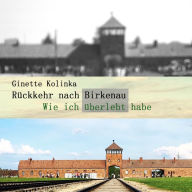 Rückkehr nach Birkenau: Wie ich überlebt habe