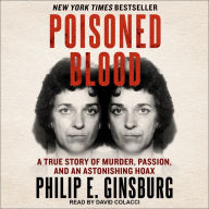 Poisoned Blood: A True Story of Murder, Passion, and an Astonishing Hoax