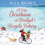 A Cosy Christmas at Bridget's Bicycle Bakery: The only feel good, festive Christmas romance you need-brand new from the bestselling author! (The Carrington's Bicycle Bakery, Book 1)