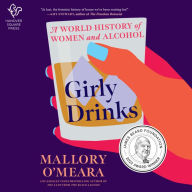 Girly Drinks : A World History of Women and Alcohol