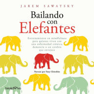 Bailando con elefantes: Entrenamiento en mindfulness para quines viven una enfermedad cronica, demencia, oun cerebro que envejece (Mindfulness training for those living with dementia, chronic illness or an aging brain)