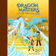 Chill of the Ice Dragon (Dragon Masters Series #9)
