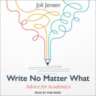 Write No Matter What: Advice for Academics