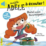 Roman Mortelle Adèle, Tome 01: Roman Mortelle Adèle : Mortel un jour, Mortel toujours !