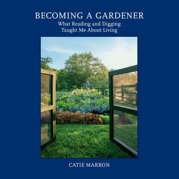 Becoming a Gardener: What Reading and Digging Taught Me About Living