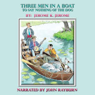 Three Men in a Boat: To Say Nothing of the Dog