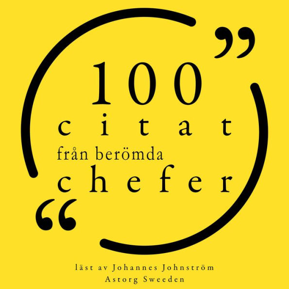 100 citat från berömda chefer: Samling 100 Citat