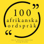 100 afrikanska ordspråk: Samling 100 Citat