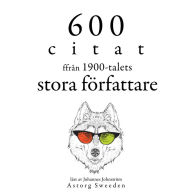 600 citat från 1900-talets stora författare: Samling av de bästa citat