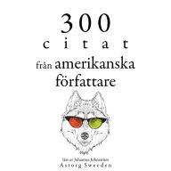 300 citat från amerikanska författare: Samling av de bästa citat