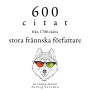 600 citat från de stora franska författarna på 1700-talet: Samling av de bästa citat