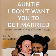 Auntie I Don't Want You To Get Married: Danielle the Girl From New York