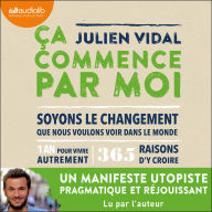 Ça commence par moi: Soyons le changement que nous voulons voir dans le monde