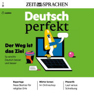 Deutsch lernen Audio - Der Weg ist das Ziel: Deutsch perfekt Audio 01/21 - So wird Ihr Deutsch besser und besser