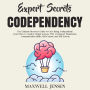 Expert Secrets - Codependency: The Ultimate Recovery Guide to Cure Being Codependent! Learn How to Analyze People and use CBT to Improve Boundaries, Communication Skills, Self-Control, and Self-Esteem