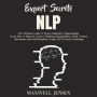 Expert Secrets - NLP: The Ultimate Guide for Neuro-Linguistic Programming Learn how to Improve Critical Thinking, Manipulation, Mind Control, Persuasion, and Self-Discipline, Using CBT & Dark Psych