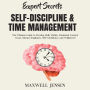 Expert Secrets - Self-Discipline & Time Management: The Ultimate Guide to Develop Daily Habits, Emotional Control, Focus, Mental Toughness, Self-Confidence, and Willpower