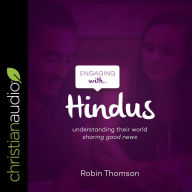 Engaging with Hindus: Understanding their world; sharing good news