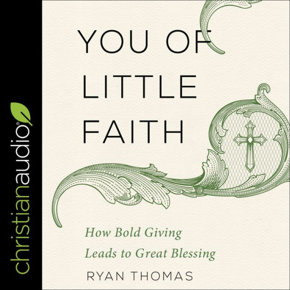 You of Little Faith: How Bold Giving Leads to Great Blessing