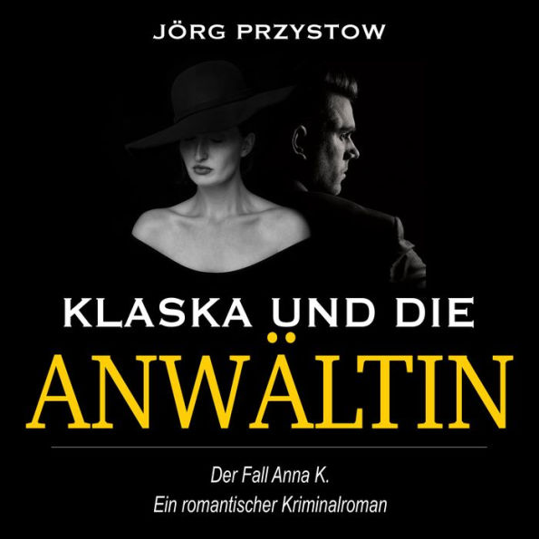 Klaska und die Anwältin: Der Fall Anna K.