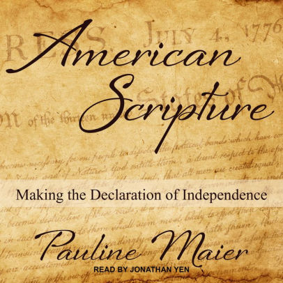 Title: American Scripture: Making the Declaration of Independence, Author: Pauline Maier, Jonathan Yen