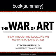War of Art by Steven Pressfield, The - Book Summary: Break Through The Blocks And Win Your Inner Creative Battles