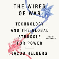 The Wires of War: Technology and the Global Struggle for Power