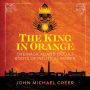 The King in Orange: The Magical and Occult Roots of Political Power