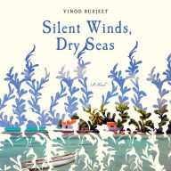 Silent Winds, Dry Seas: A Novel