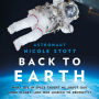 Back to Earth: What Life in Space Taught Me About Our Home Planet-And Our Mission to Protect It