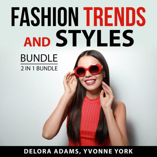 Fashion Trends and Styles Bundle, 2 in 1 Bundle: Following the Trend and Style