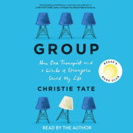 Group: How One Therapist and a Circle of Strangers Saved My Life