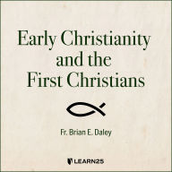 Early Christianity and the First Christians