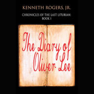 Chronicles of the Last Liturian: Book 1, The Diary of Oliver Lee