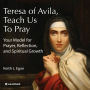 Teresa of Avila, Teach Us to Pray