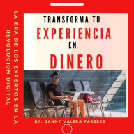 TRANSFORMA TU EXPERIENCIA EN DINERO