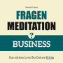 Fragenmeditation - BUSINESS: Das nächste Level für Deinen Erfolg