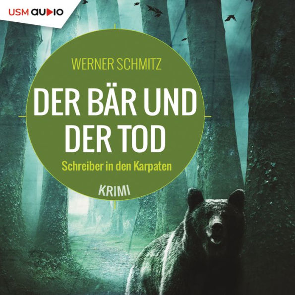 Der Bär und der Tod: Schreiber in den Karpaten