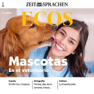 Spanisch lernen Audio - Haustiere - Beim Tierarzt: Ecos Audio 06/2021 - Mascotas - En el veterinario (Abridged)