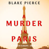 Murder in Paris, A (A Year in Europe-Book 1)
