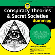Conspiracy Theories & Secret Societies For Dummies: Explore the most famous mysteries and secret groups of our time!