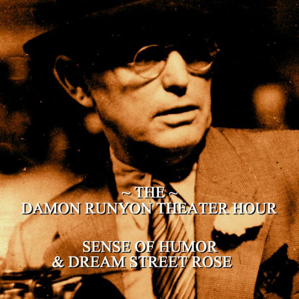 Damon Runyon Theater - Sense of Humor & Dream Street Rose: Episode 26 (Abridged)