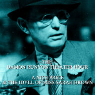 Damon Runyon Theater - A Nice Price & The Idyll of Miss Sarah Brown: Episode 3 (Abridged)