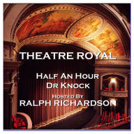 Theatre Royal - Half An Hour & Dr Knock: Episode 15 (Abridged)