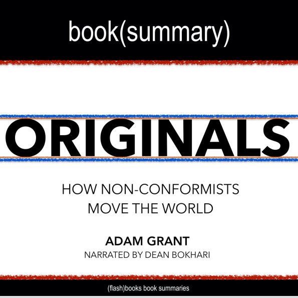 Originals by Adam Grant - Book Summary: How Non-Conformists Move the World