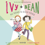 Ivy & Bean No News Is Good News (Book 8)