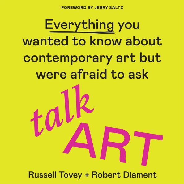 Talk Art: Everything you wanted to know about contemporary art but were afraid to ask