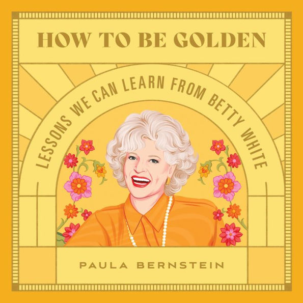 How to Be Golden: Lessons We Can Learn from Betty White