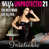 Insatiable: Milfs Unprotected 21 (Breeding Erotica)